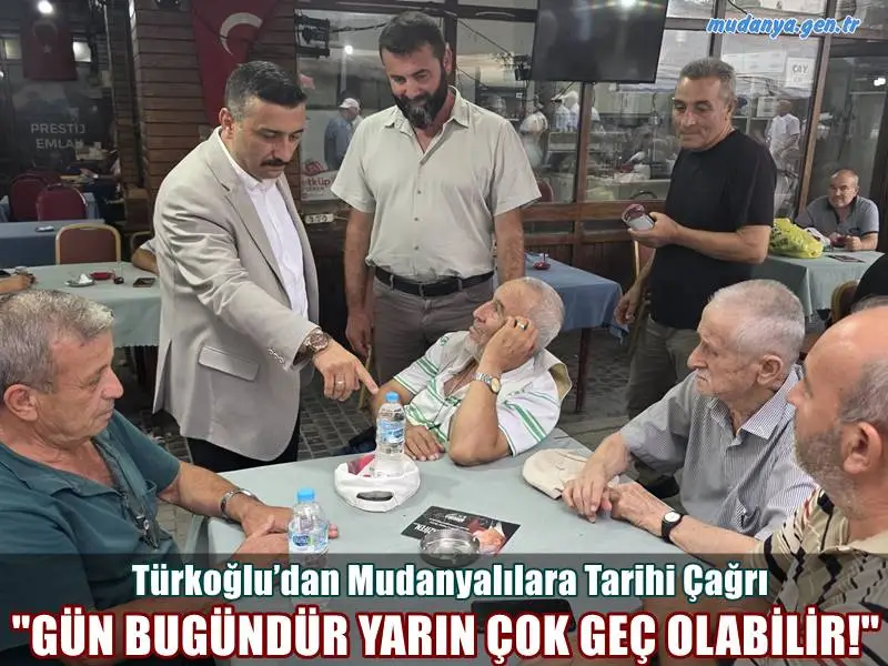 Selçuk Türkoğlu’dan Mudanyalılara Tarihi Çağrı "GÜN BUGÜNDÜR YARIN ÇOK GEÇ OLABİLİR! Birinci Vazifen Mitingine Katılın"