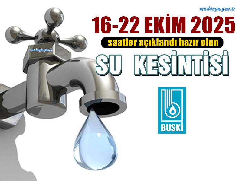 BUSKİ’DEN 16 - 22 EKİM 2025 PLANLI SU KESİNTİLERİ SAATLERİNİ DUYURDU
