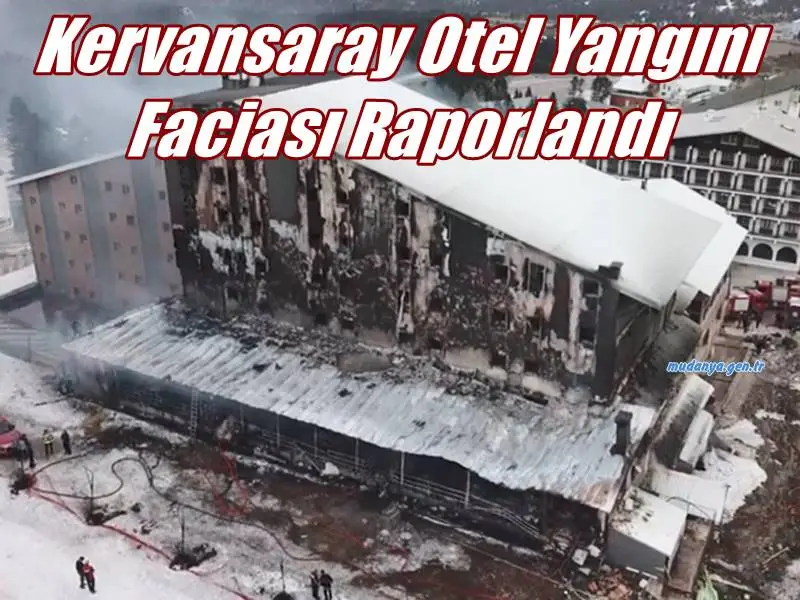 Kervansaray Otel Yangınında Eksiklikler Rapor Halinde Yayınlandı