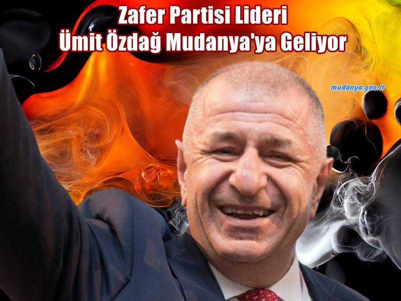Zafer Partisi Lideri Ümit Özdağ Mudanya'ya Geliyor