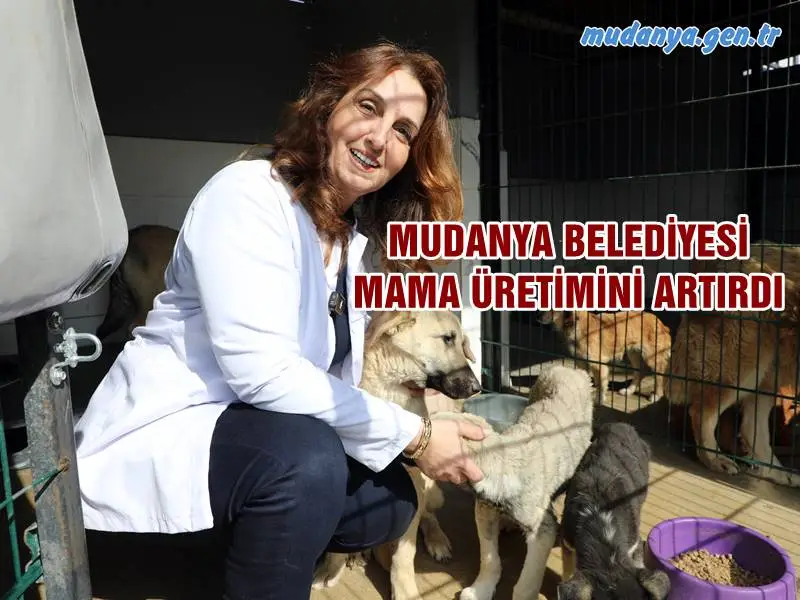MUDANYA BELEDİYESİ MAMA ÜRETİMİNİ ARTIRDI