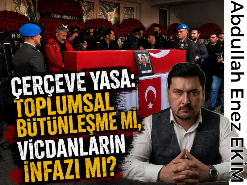 abdullah enez ekim cerceve yasa