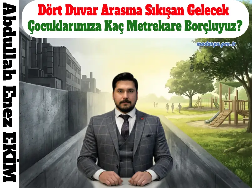 Dört Duvar Arasına Sıkışan Gelecek: Çocuklarımıza Kaç Metrekare Borçluyuz?