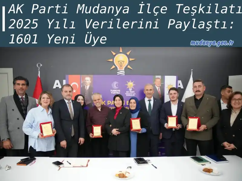 AK Parti Mudanya İlçe Teşkilatı 2025 Yılı Üye Sayısını Açıkladı