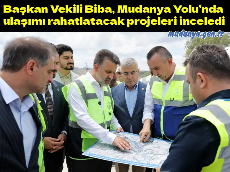 Başkan Vekili Biba, Mudanya Yolu’nda ulaşımı rahatlatacak projeleri inceledi