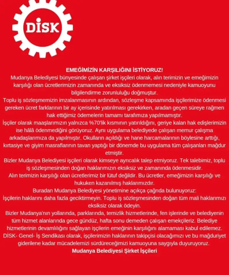 DİSK/Genel-İş tarafından paylaşılan açıklamada, işçilerin toplu iş sözleşmesinin ardından almaları gereken ücret farklarının tamamının ödenmediği iddia edildi. Açıklamada, ayrıca işçilerin aylık maaşlarının yalnızca yüzde 70’lik bölümünün yatırıldığı, geriye kalan hak edişlerin ise halen ödenmediği de ileri sürüldü.