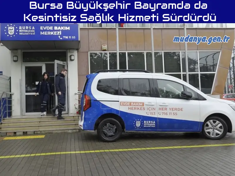 Bursa Büyükşehir Bayramda da Kesintisiz Sağlık Hizmeti Sürdürdü
