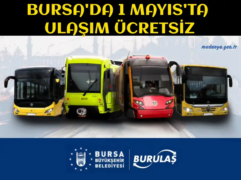 BURSA'DA 1 MAYIS'TA ULAŞIM ÜCRETSİZ