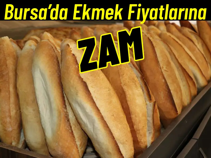 Bursa’da Ekmek Fiyatlarına Zam: 1 Nisan’dan İtibaren Yeni Tarife!