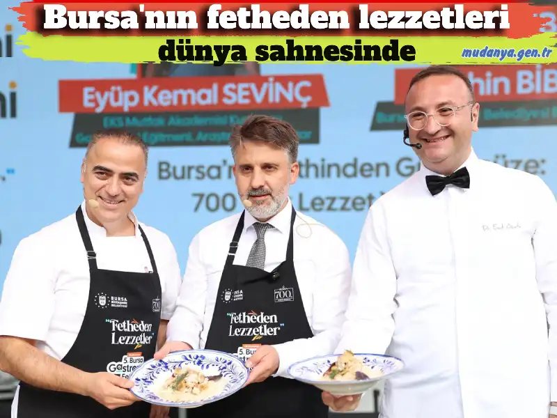 Fetheden Lezzetler Temasıyla 5. Bursa Uluslararası Gastronomi Festivali Başladı