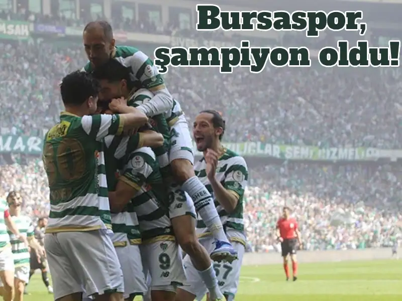 Bursaspor Şampiyon Oldu! 