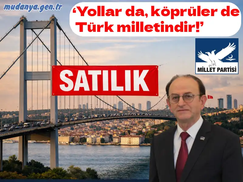 ‘Yollar da, köprüler de Türk milletindir!’