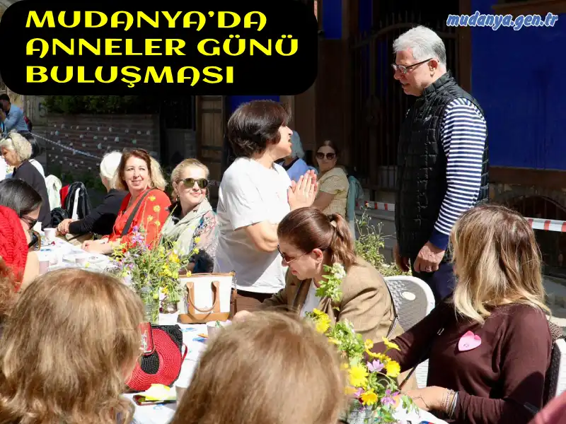 MUDANYA’DA ANNELER GÜNÜ BULUŞMASI