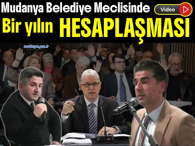 Mudanya Belediye Meclisinde Bir Yıllık Hesaplaşma. ŞOK RAKAMLAR