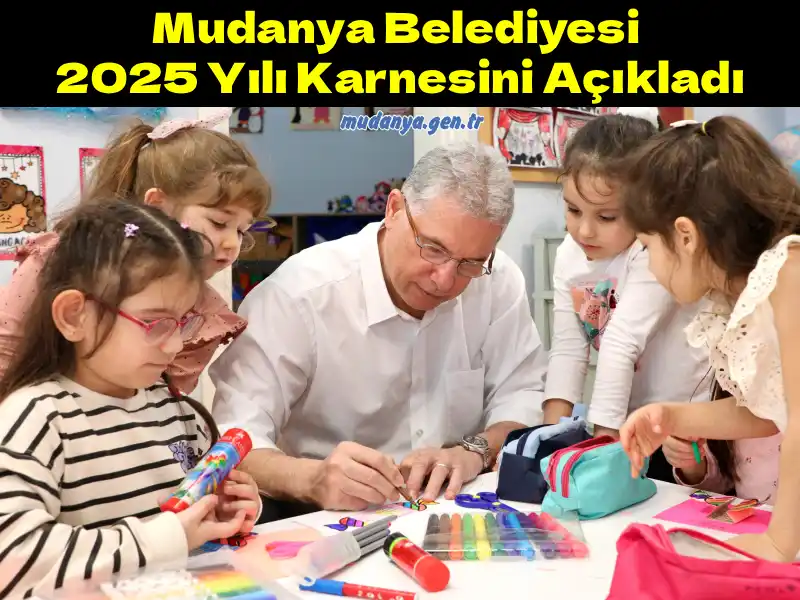 Mudanya Belediyesi 2025 Yılı Karnesini Açıkladı