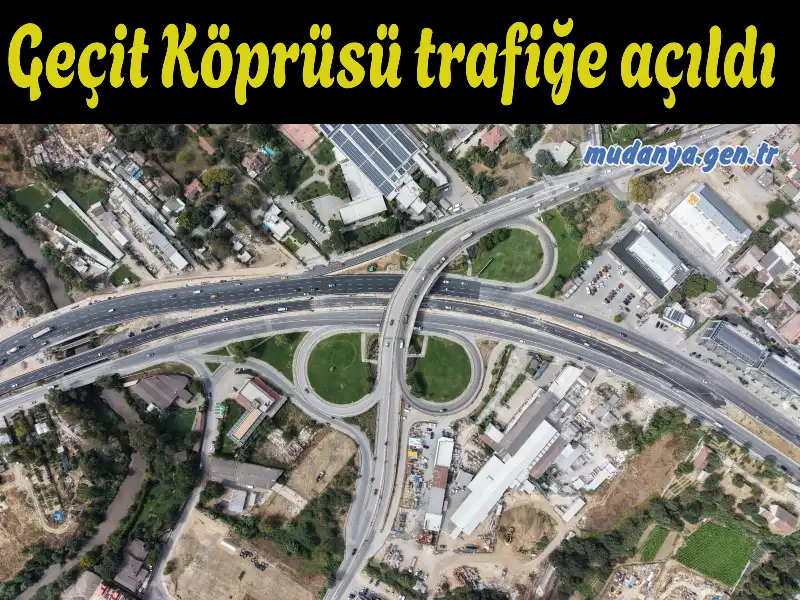 Geçit Köprüsü ve Bağlantı Yolları Söz Verilen Tarihte Çift Yönlü Trafiğe Açıldı