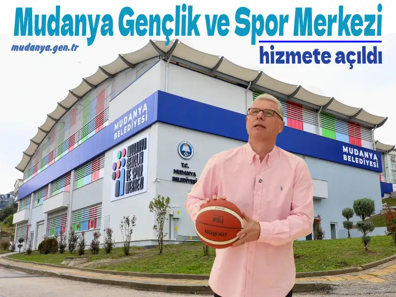 Mudanya Gençlik ve Spor Merkezi hizmete açıldı