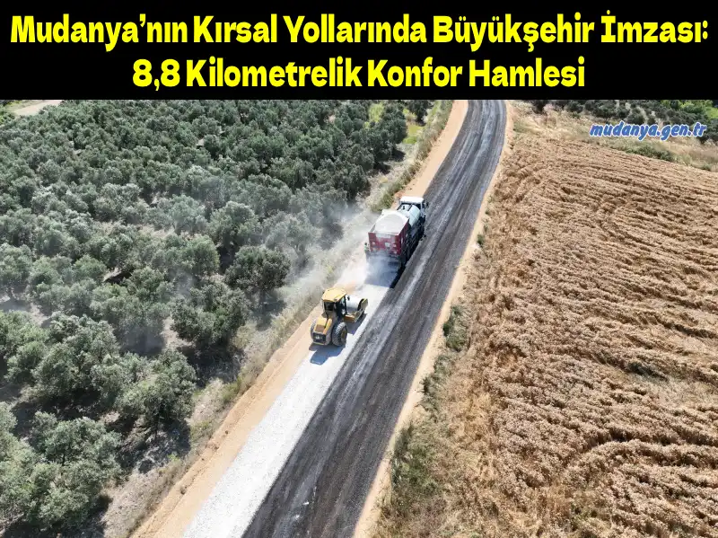 Mudanya’nın Kırsal Yollarında Büyükşehir İmzası: 8,8 Kilometrelik Konfor Hamlesi