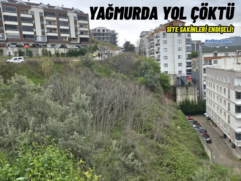 MUDANYA’DA DEHŞET ANLARI: YOL ÇÖKTÜ, SİTE SAKİNLERİ ENDİŞELİ!