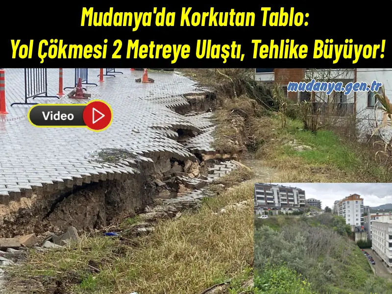 Mudanya'da Korkutan Tablo: Yol Çökmesi 2 Metreye Ulaştı, Tehlike Büyüyor!