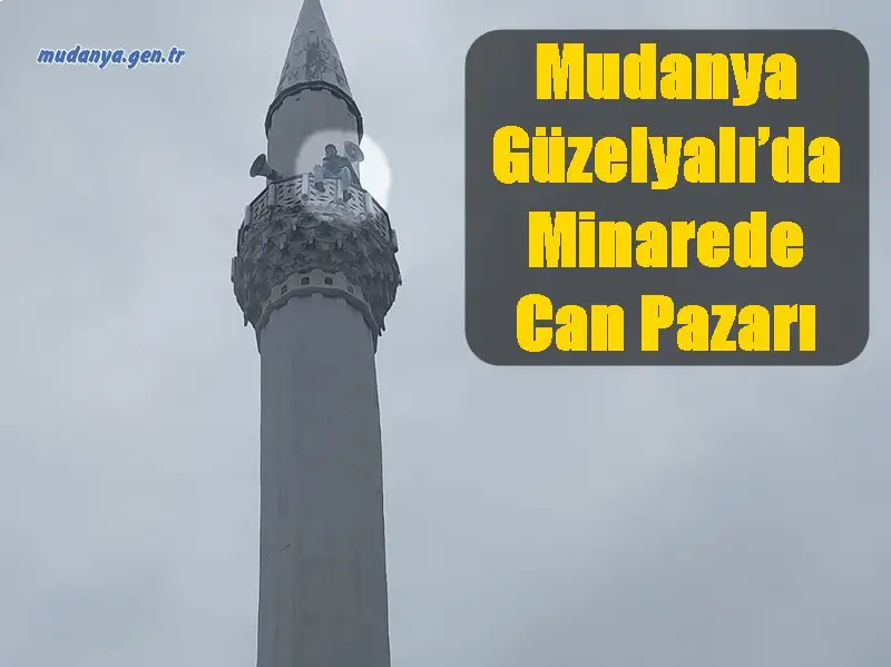 Mudanya Güzelyalı’da Minarede Can Pazarı: İkna Çabası Sonuç Verdi