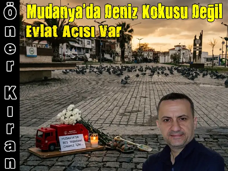 İhmallerin Matem Coğrafyası: Mudanya