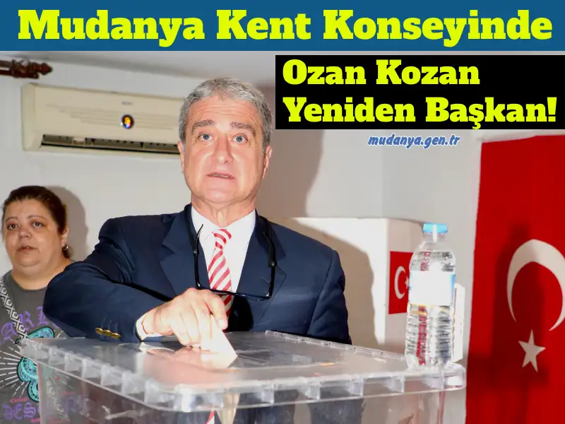 Mudanya Kent Konseyinde Ozan Kozan Yeniden Başkan!