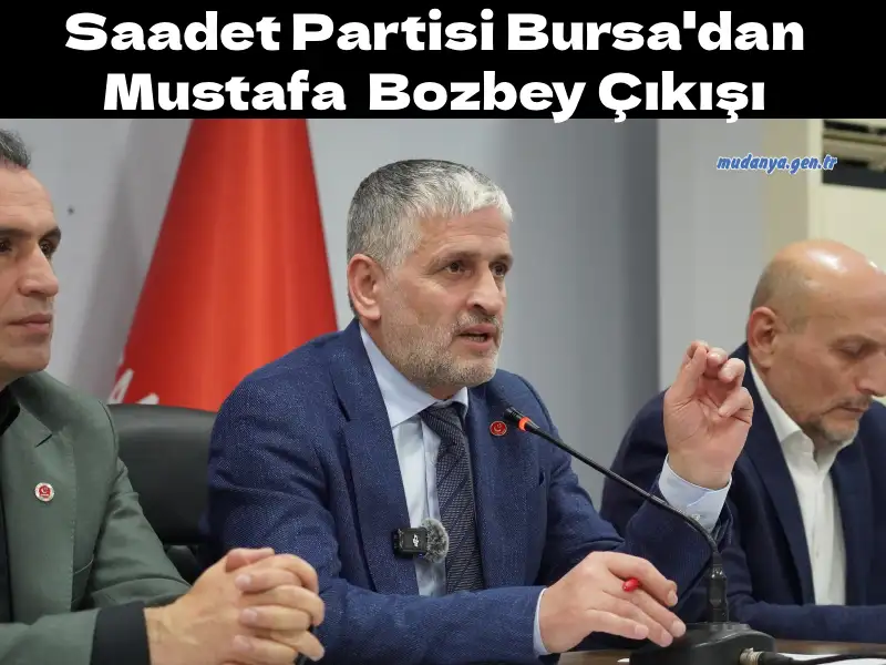 Saadet Partisi'nden Bozbey Çıkışı: "Hukuk Siyasi Takvimle İşlememeli"