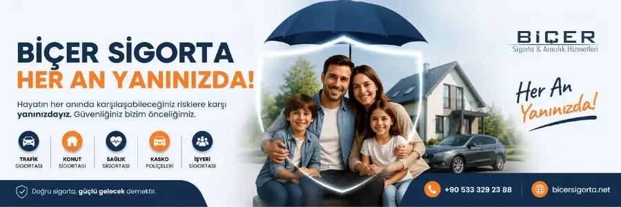 BİÇER SİGORTA - HER AN YANINIZDA