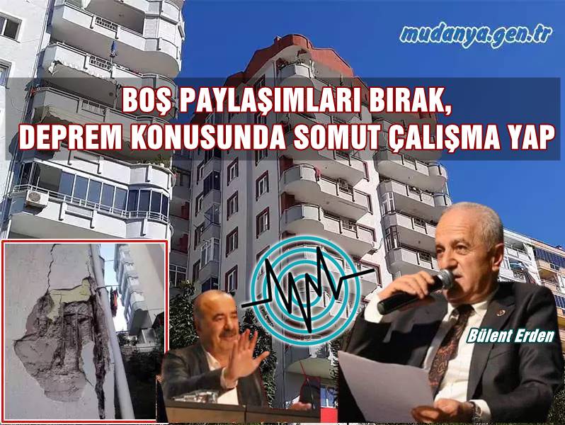 Bülent ERDEN " Bu Sefer Ciddi misiniz Sayın Başkan? Artık Deprem İçin Hazırlık Yapın! "