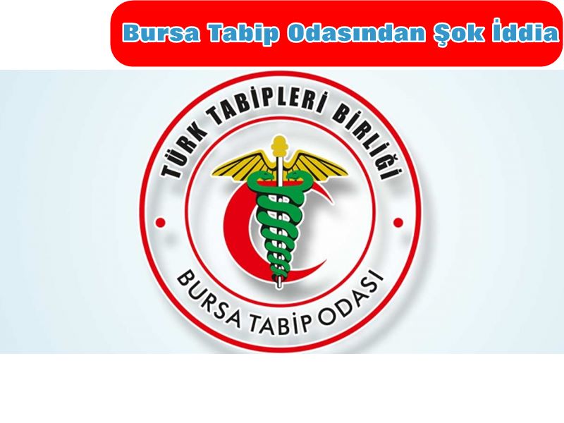 Tabip Odası "Bursa İl Sağlık Müdürlüğü Bursa halkının sağlığını ilgilendiren konuları gizliyor!"