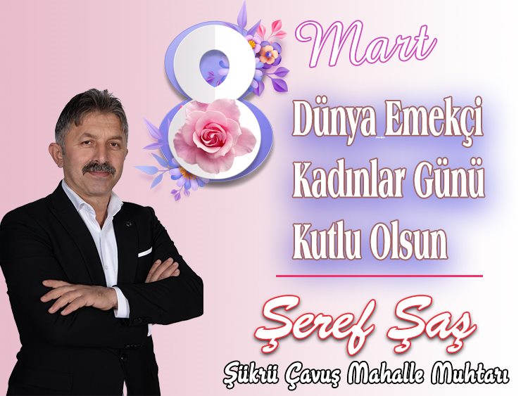 ŞEREF ŞAŞ - ŞÜKRÜ ÇAVUŞ MAHALLE MUHTARI